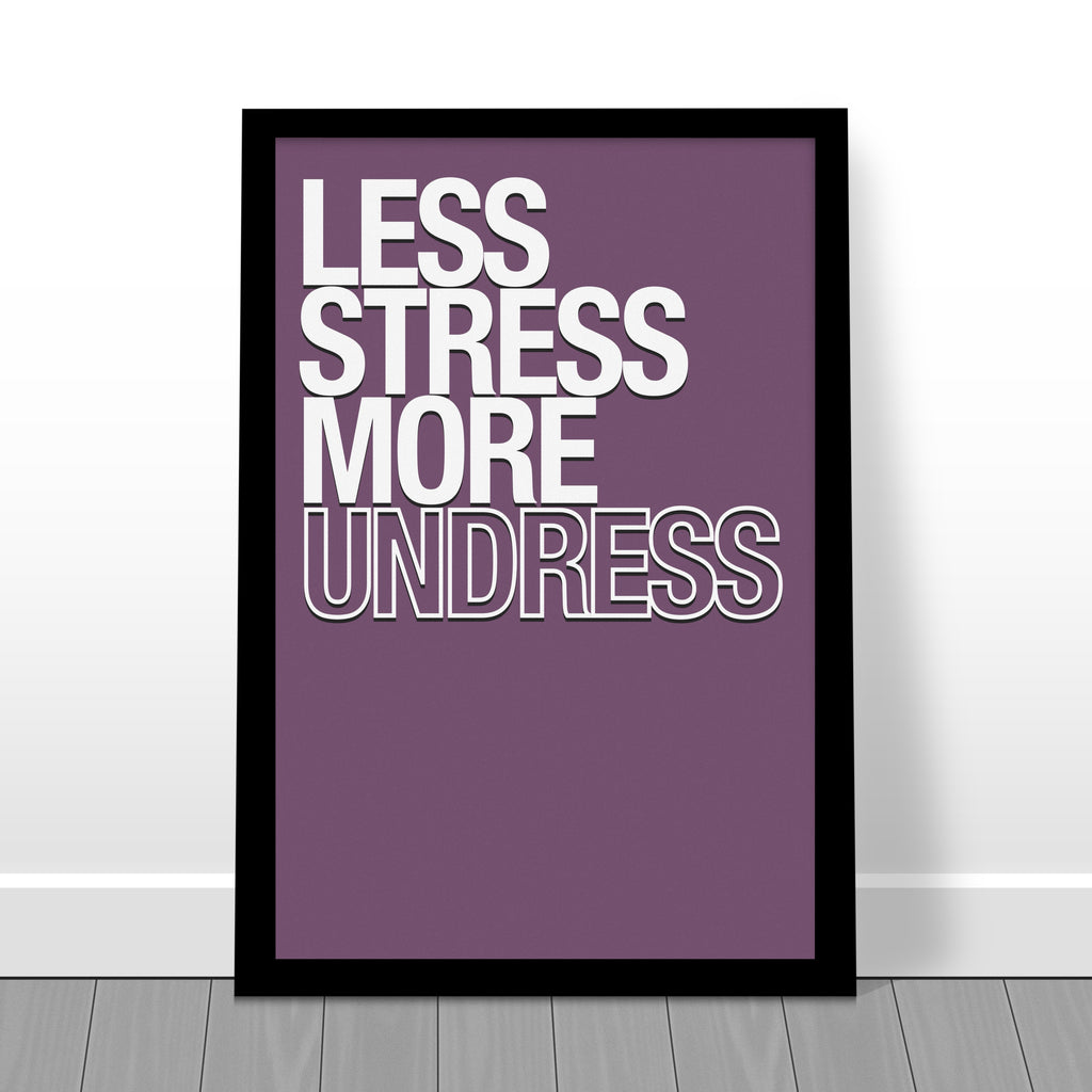 "Less Stress More Undress" Minimalist Design Print